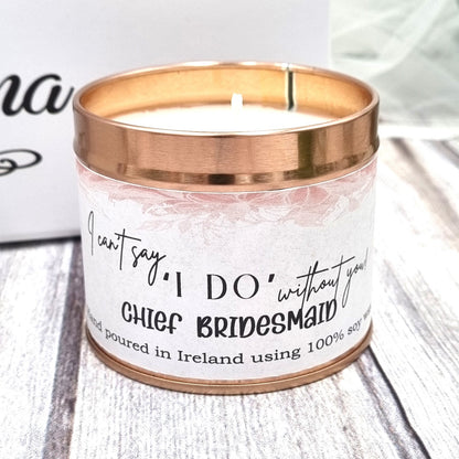 HanaLee's rose gold tin candle with I can't say I do without you chief bridesmaid 